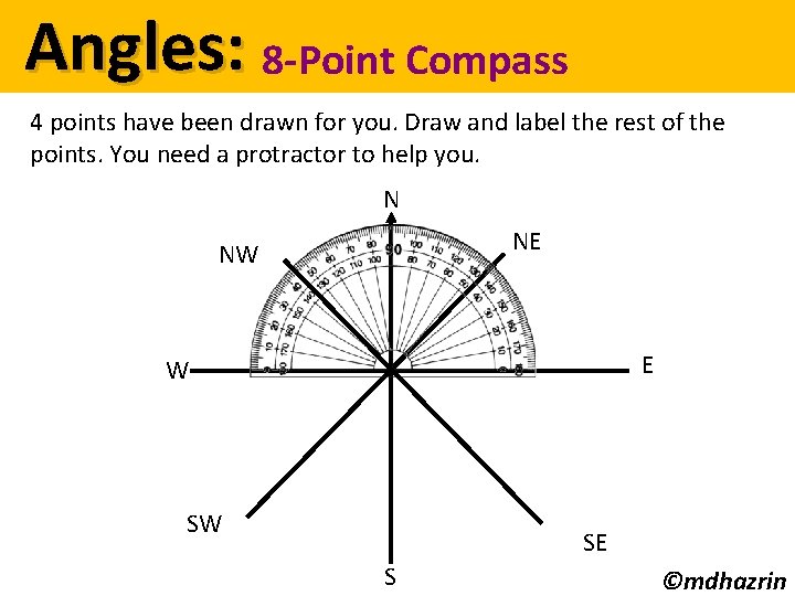 Angles: 8 -Point Compass 4 points have been drawn for you. Draw and label