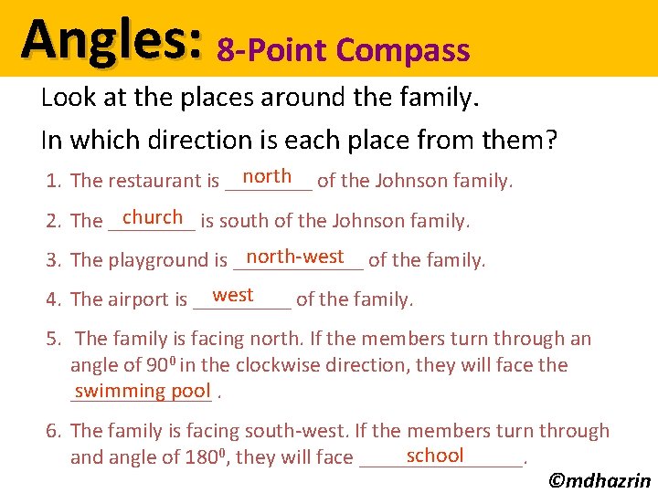 Angles: 8 -Point Compass Look at the places around the family. In which direction