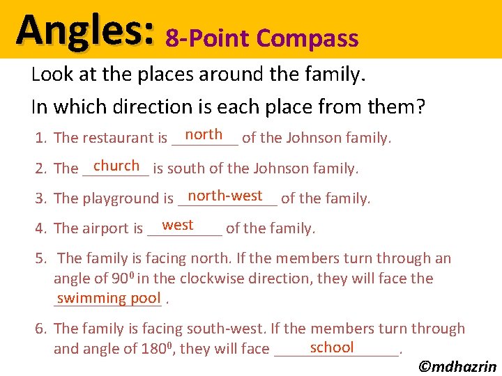 Angles: 8 -Point Compass Look at the places around the family. In which direction