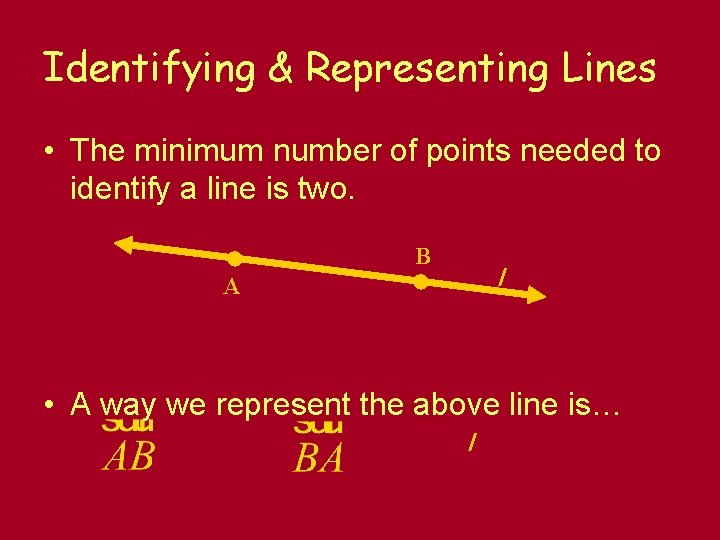 Identifying & Representing Lines • The minimum number of points needed to identify a