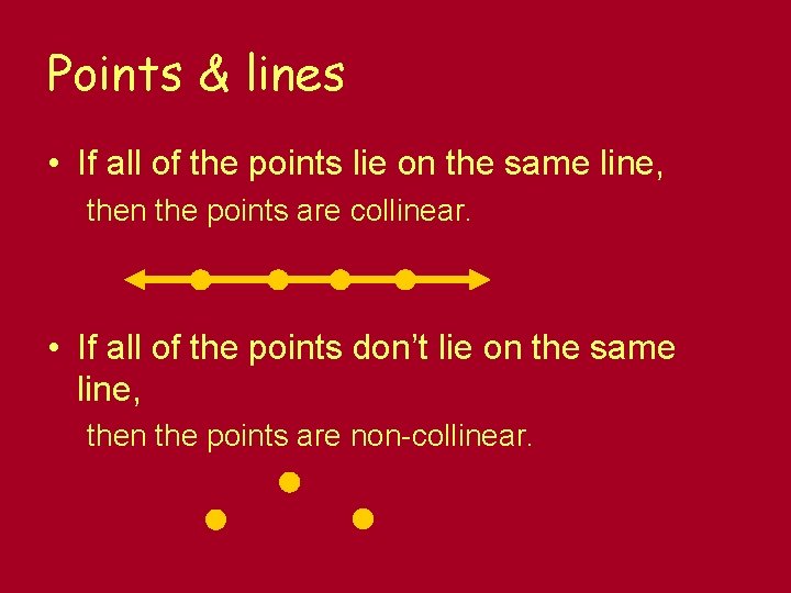 Points & lines • If all of the points lie on the same line,