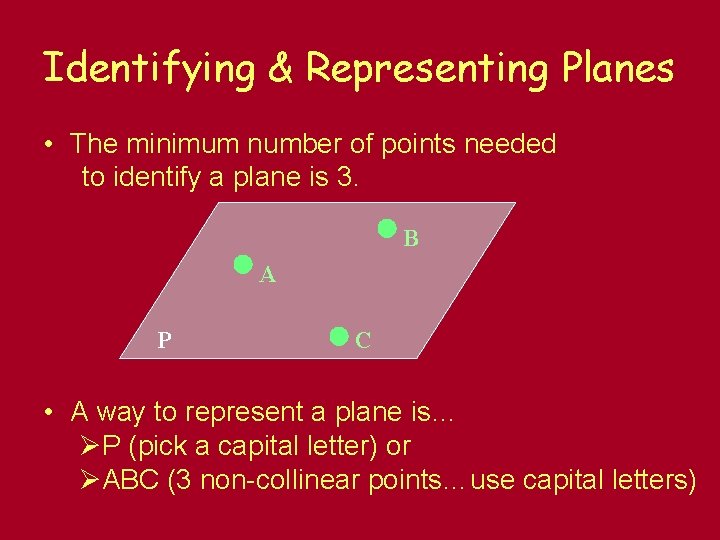 Identifying & Representing Planes • The minimum number of points needed to identify a