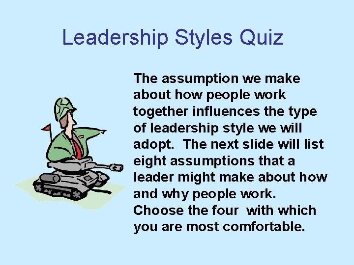 Leadership Styles Quiz The assumption we make about how people work together influences the