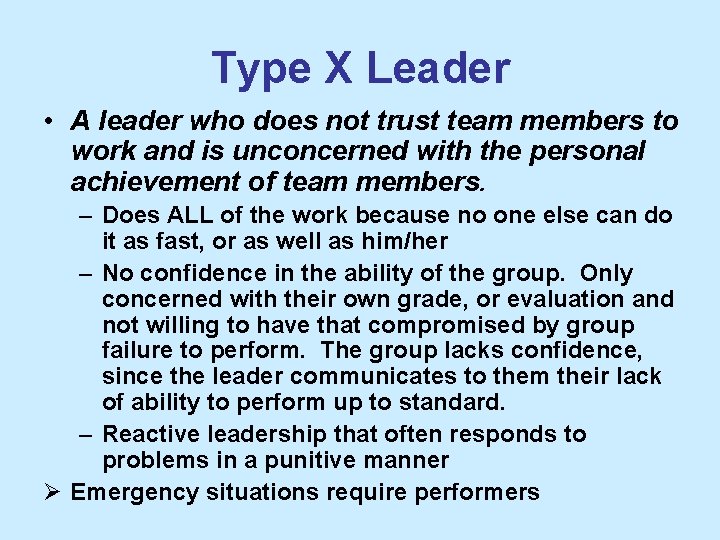 Type X Leader • A leader who does not trust team members to work