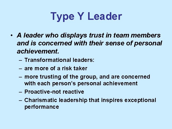 Type Y Leader • A leader who displays trust in team members and is
