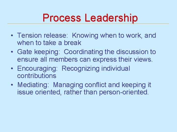 Process Leadership • Tension release: Knowing when to work, and when to take a