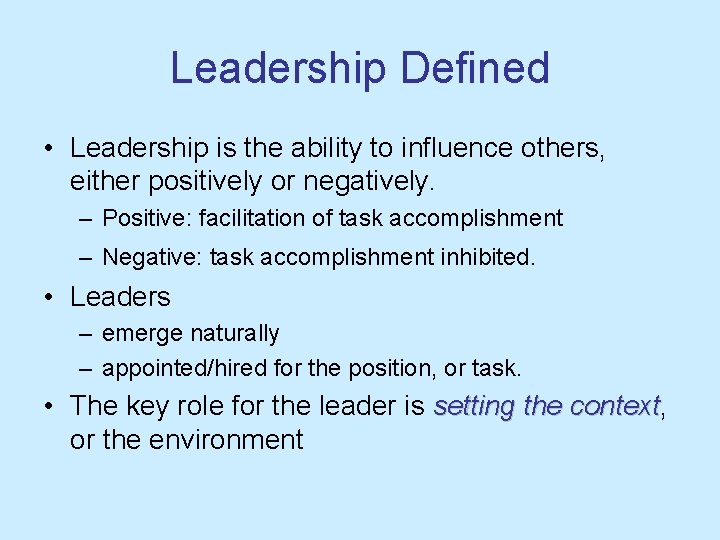 Leadership Defined • Leadership is the ability to influence others, either positively or negatively.