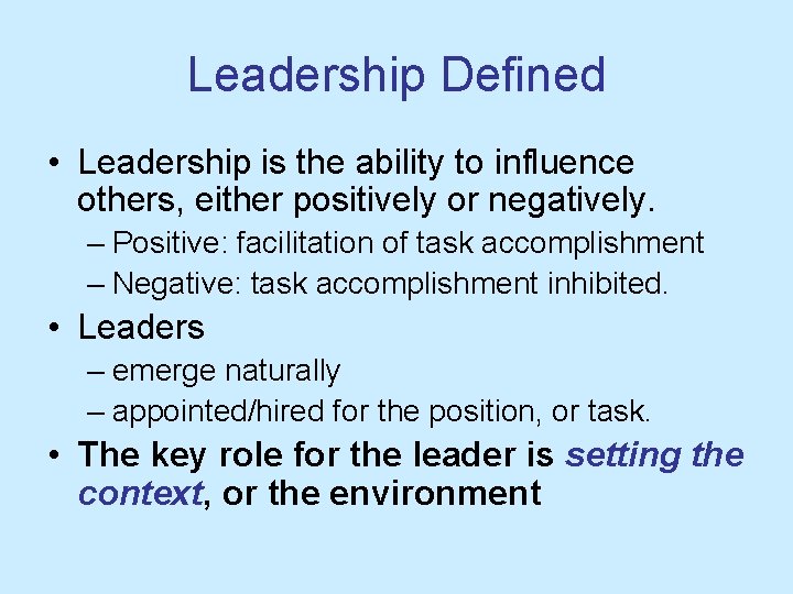 Leadership Defined • Leadership is the ability to influence others, either positively or negatively.