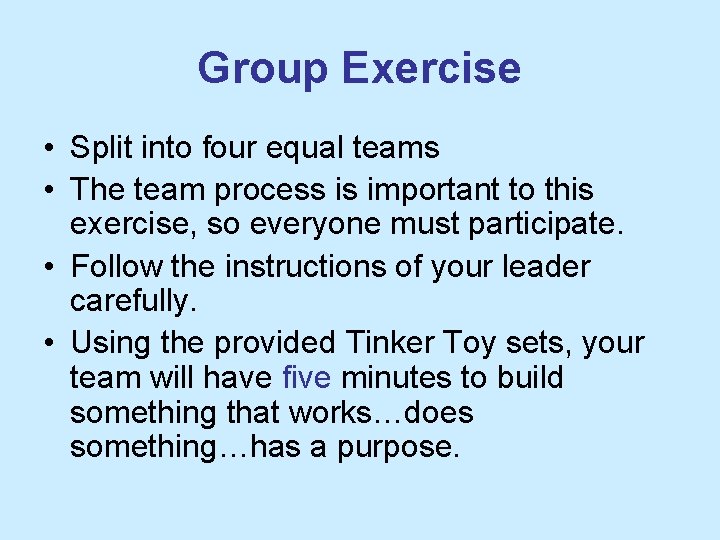 Group Exercise • Split into four equal teams • The team process is important