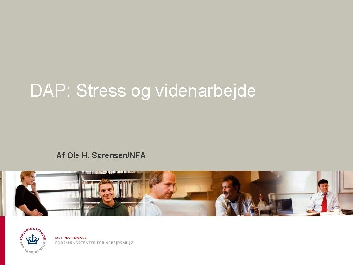DAP: Stress og videnarbejde Af Ole H. Sørensen/NFA 