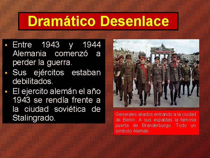 Dramático Desenlace § § § Entre 1943 y 1944 Alemania comenzó a perder la