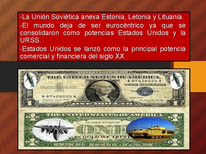  • La Unión Soviética anexa Estonia, Letonia y Lituania. • El mundo deja