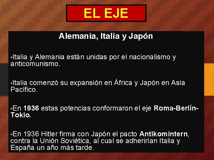 EL EJE Alemania, Italia y Japón • Italia y Alemania están unidas por el