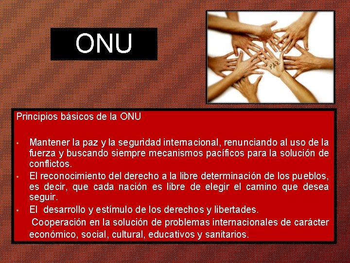 ONU Principios básicos de la ONU • • • Mantener la paz y la