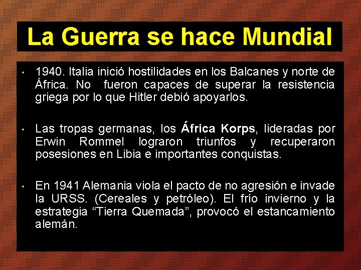 La Guerra se hace Mundial • 1940. Italia inició hostilidades en los Balcanes y