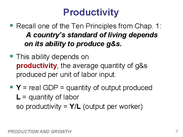 Productivity § Recall one of the Ten Principles from Chap. 1: A country’s standard
