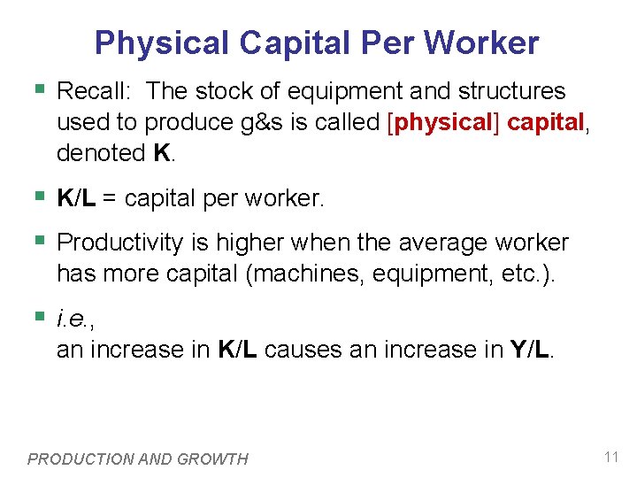 Physical Capital Per Worker § Recall: The stock of equipment and structures used to