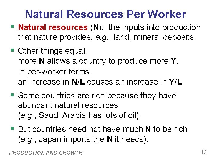 Natural Resources Per Worker § Natural resources (N): the inputs into production that nature