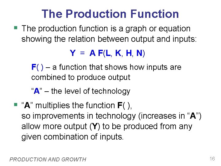 The Production Function § The production function is a graph or equation showing the