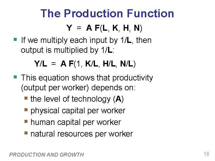 The Production Function Y = A F(L, K, H, N) § If we multiply
