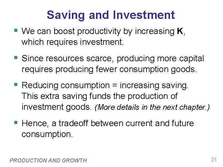 Saving and Investment § We can boost productivity by increasing K, which requires investment.