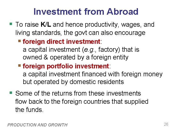 Investment from Abroad § To raise K/L and hence productivity, wages, and living standards,