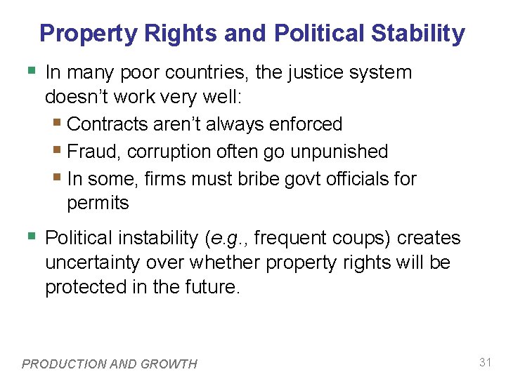 Property Rights and Political Stability § In many poor countries, the justice system doesn’t