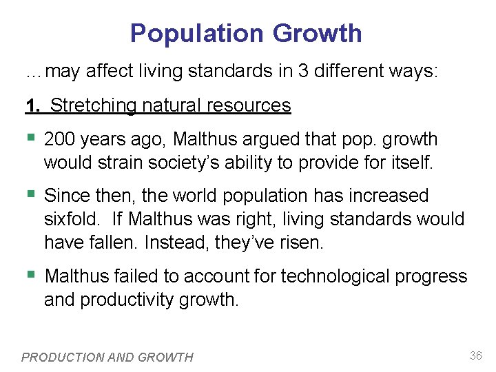 Population Growth …may affect living standards in 3 different ways: 1. Stretching natural resources