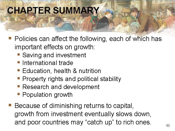 CHAPTER SUMMARY § Policies can affect the following, each of which has important effects
