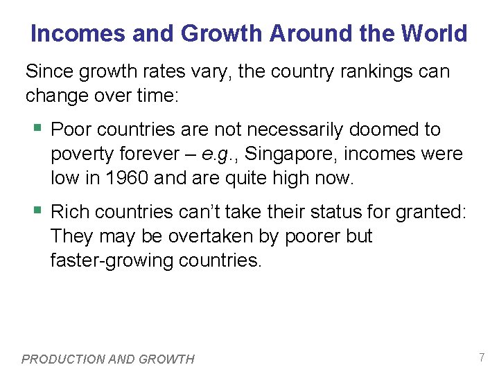 Incomes and Growth Around the World Since growth rates vary, the country rankings can