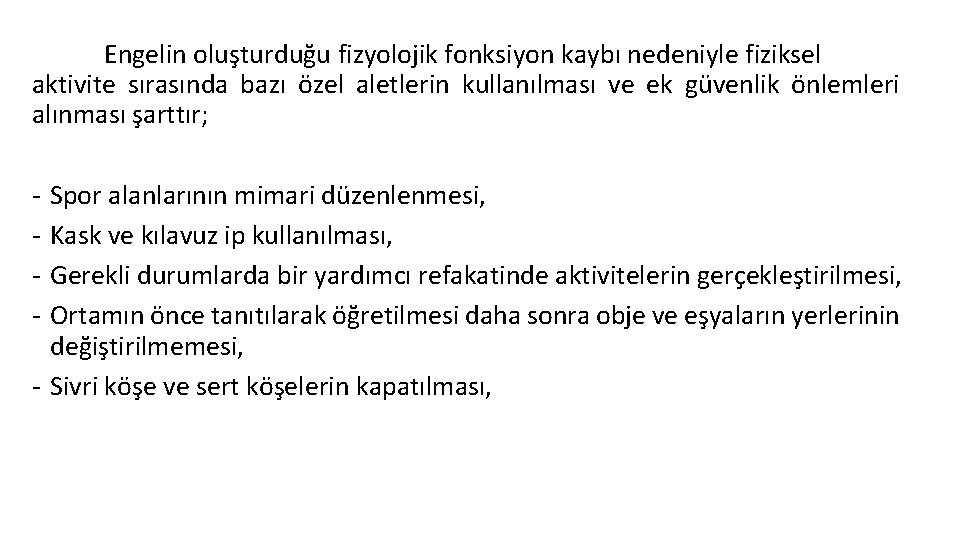 Engelin oluşturduğu fizyolojik fonksiyon kaybı nedeniyle fiziksel aktivite sırasında bazı özel aletlerin kullanılması ve