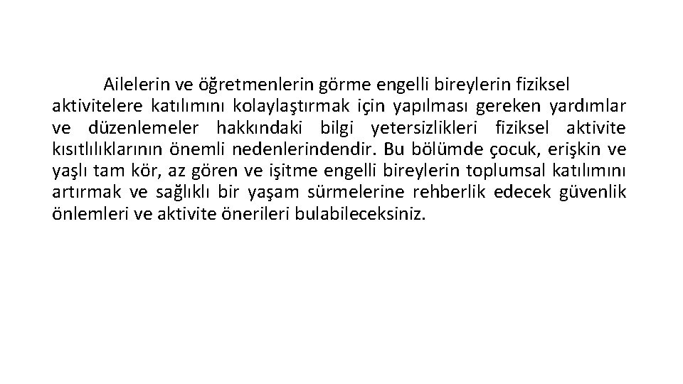 Ailelerin ve öğretmenlerin görme engelli bireylerin fiziksel aktivitelere katılımını kolaylaştırmak için yapılması gereken yardımlar
