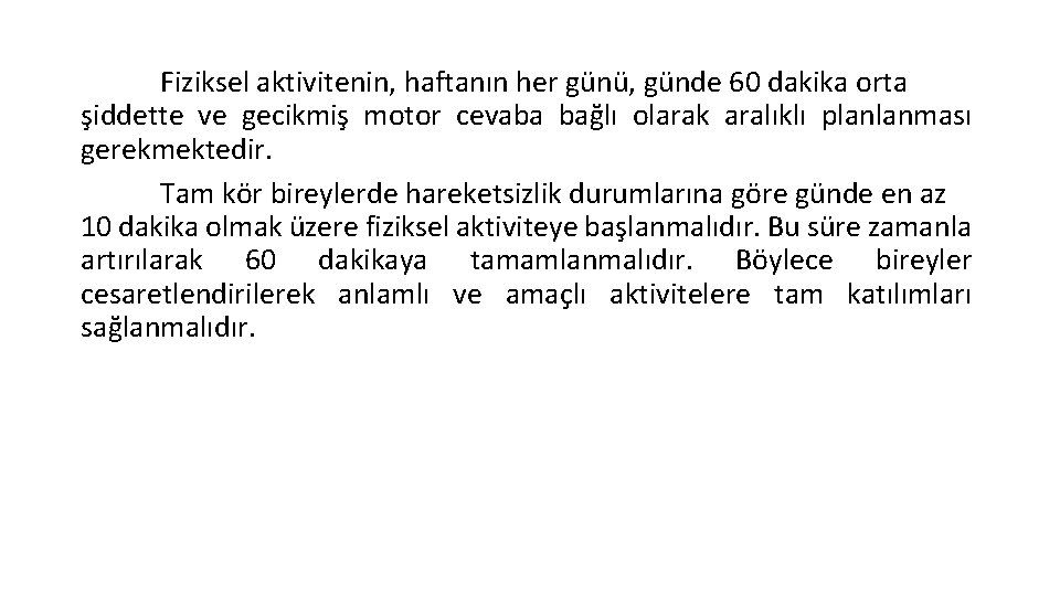 Fiziksel aktivitenin, haftanın her günü, günde 60 dakika orta şiddette ve gecikmiş motor cevaba