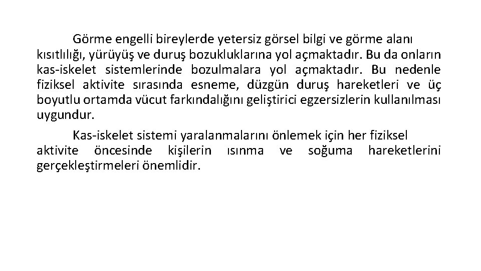 Görme engelli bireylerde yetersiz görsel bilgi ve görme alanı kısıtlılığı, yürüyüş ve duruş bozukluklarına