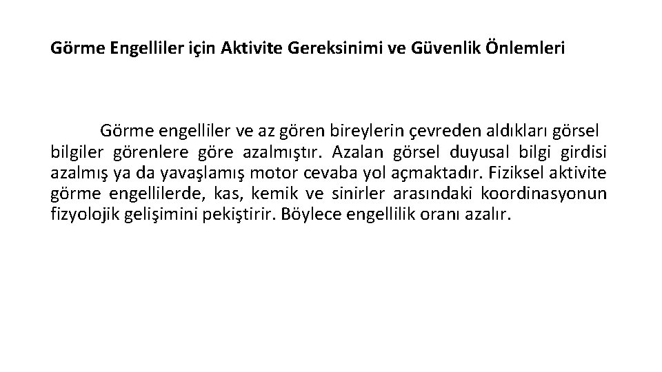 Görme Engelliler için Aktivite Gereksinimi ve Güvenlik Önlemleri Görme engelliler ve az gören bireylerin