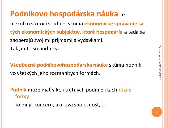 Podnikovo hospodárska náuka už Tatiana Arbe OMEP ÚM STU niekoľko storočí študuje, skúma ekonomické