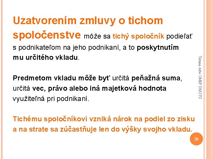 Uzatvorením zmluvy o tichom spoločenstve môže sa tichý spoločník podieľať Tatiana Arbe OMEP ÚM