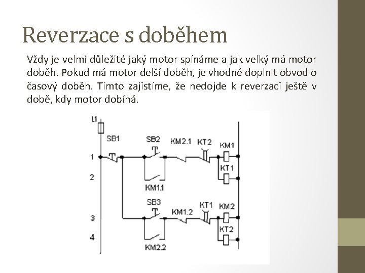 Reverzace s doběhem Vždy je velmi důležité jaký motor spínáme a jak velký má