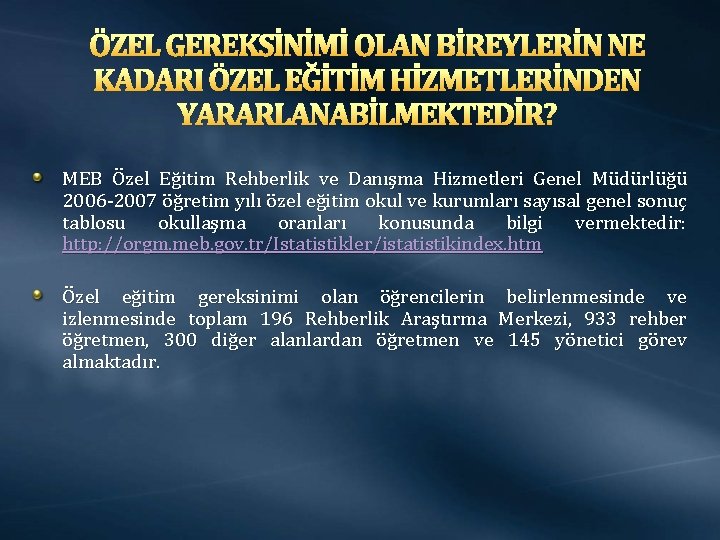 ÖZEL GEREKSİNİMİ OLAN BİREYLERİN NE KADARI ÖZEL EĞİTİM HİZMETLERİNDEN YARARLANABİLMEKTEDİR? MEB Özel Eğitim Rehberlik