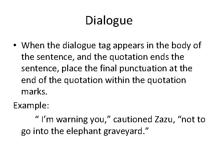 Dialogue • When the dialogue tag appears in the body of the sentence, and