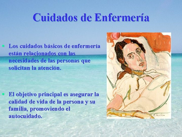 Cuidados de Enfermería § Los cuidados básicos de enfermería están relacionados con las necesidades