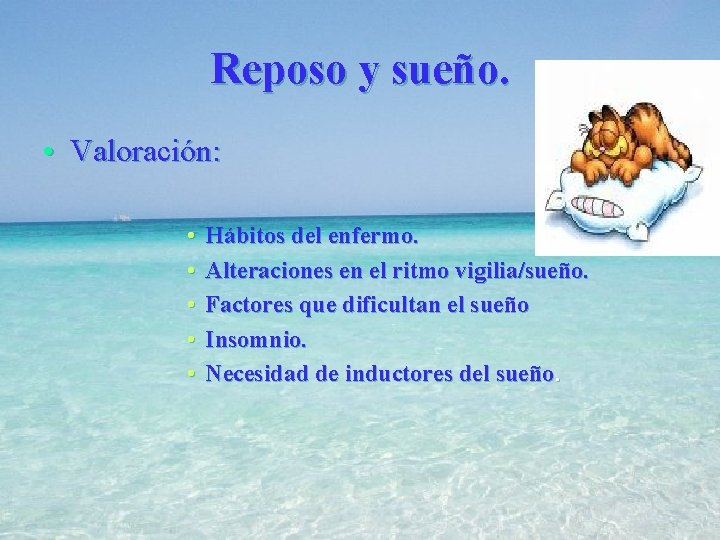 Reposo y sueño. • Valoración: • • • Hábitos del enfermo. Alteraciones en el