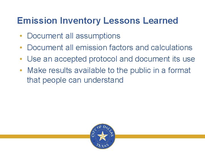 Emission Inventory Lessons Learned • • Document all assumptions Document all emission factors and