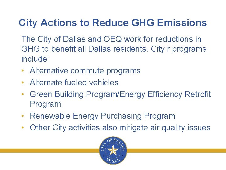 City Actions to Reduce GHG Emissions The City of Dallas and OEQ work for