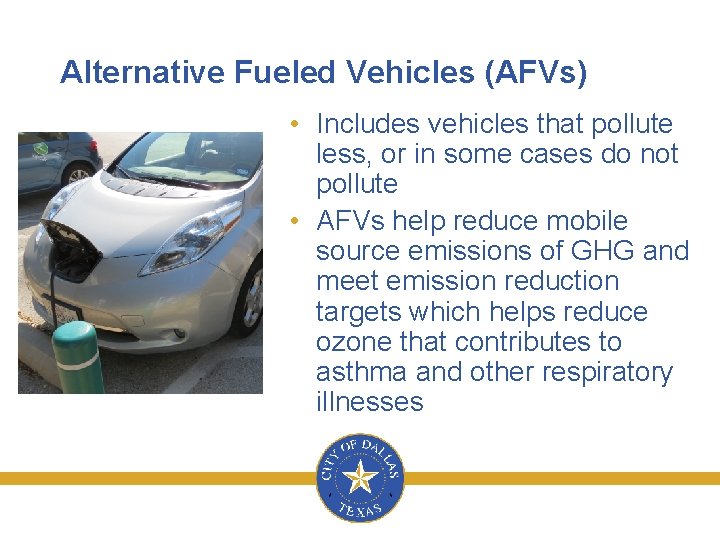 Alternative Fueled Vehicles (AFVs) • Includes vehicles that pollute less, or in some cases