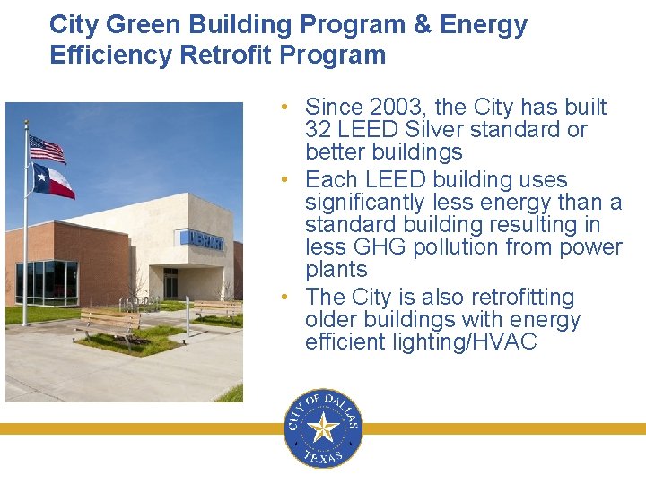 City Green Building Program & Energy Efficiency Retrofit Program • Since 2003, the City