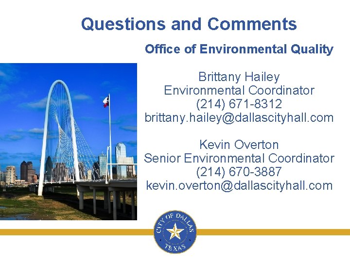 Questions and Comments Office of Environmental Quality Brittany Hailey Environmental Coordinator (214) 671 -8312