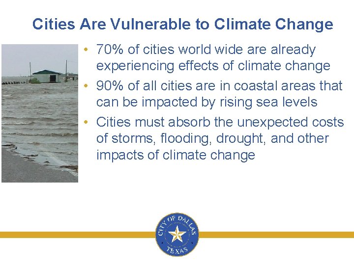 Cities Are Vulnerable to Climate Change • 70% of cities world wide are already
