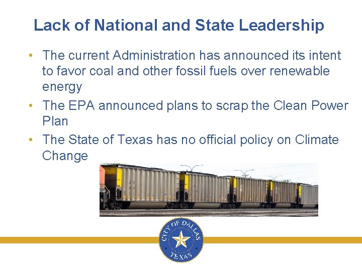 Lack of National and State Leadership • The current Administration has announced its intent