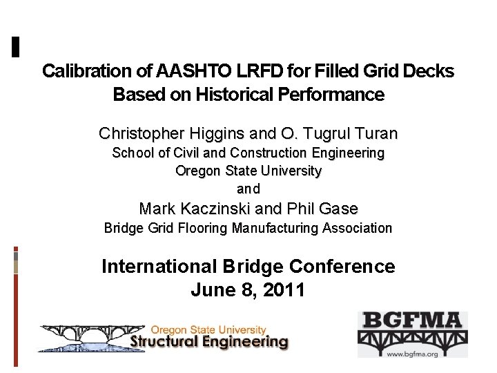 Calibration of AASHTO LRFD for Filled Grid Decks Based on Historical Performance Christopher Higgins